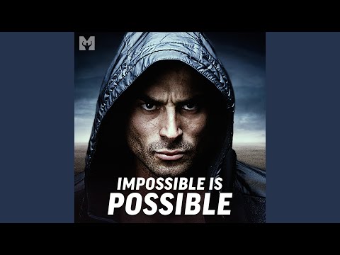 IMPOSSIBLE IS POSSIBLE