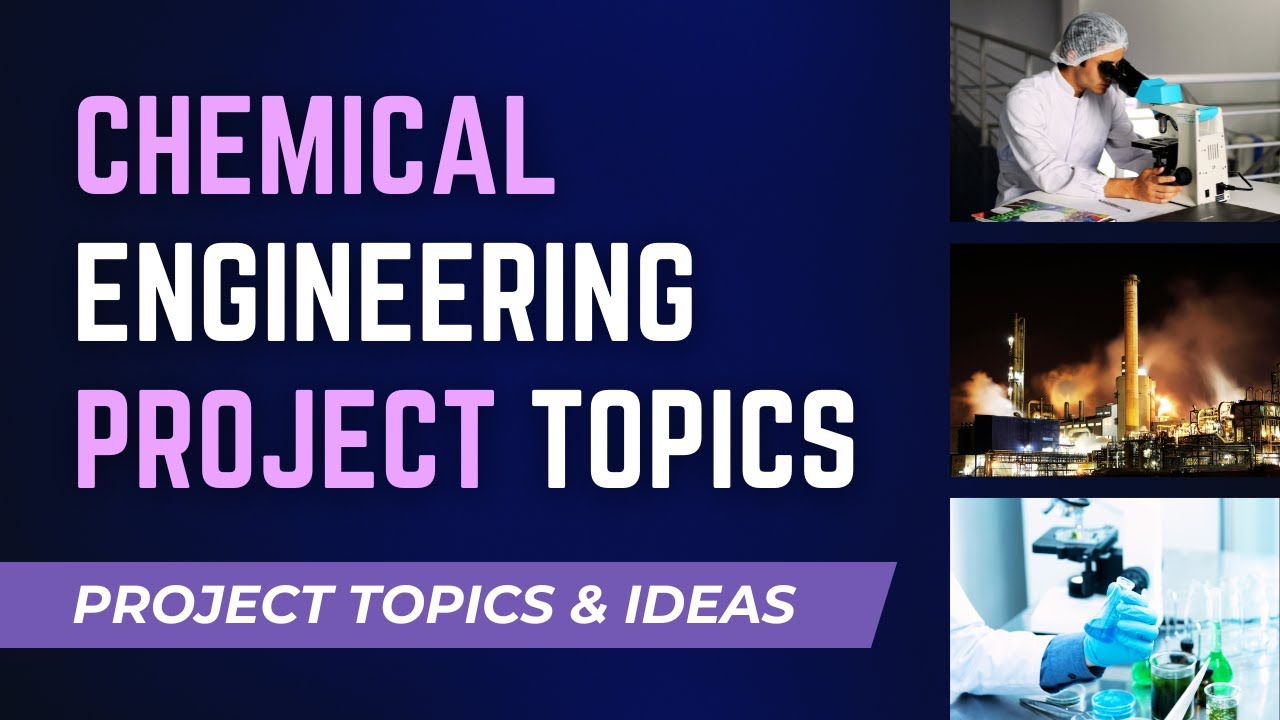 Chemical Engineering Project Topics and Ideas 2024