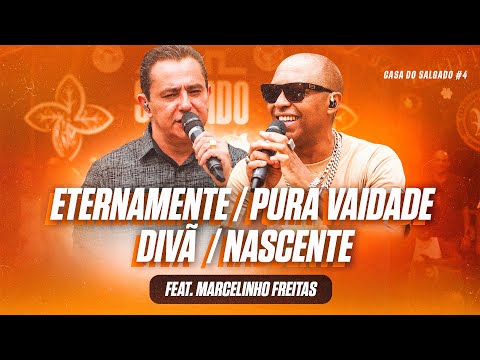 Casa do Salgado #4 - Feat Marcelinho Freitas (Eternamente /Pura Vaidade / Divâ / Nascente