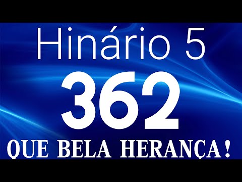HINO 362 CCB - Que Bela Herança! - HINÁRIO 5 COM LETRAS