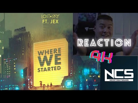 Lost Sky - Where We Started (feat. Jex) [NCS Release] - REACTION 4K