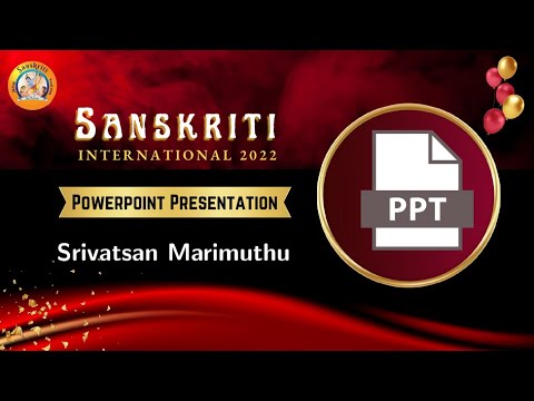 Sanskriti International 2022 | Powerpoint Presentation | Srivatsan Marimuthi