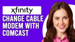 How To Change Your Cable Modem With Comcast Xfinity (How To Replace Your Cable Modem With Xfinity)
