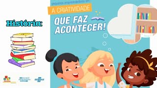 PEQUENOS EMPREENDEDORES EM: A CRIATIVIDADE QUE FAZ ACONTECER - SEBRAE