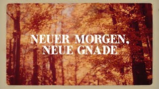 Neuer Morgen, neue Gnade Music Video