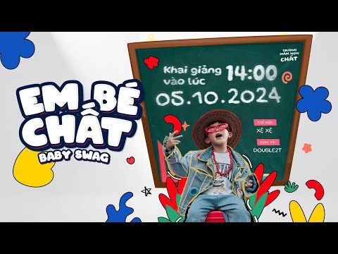 XỆ XỆ - EM BÉ CHẤT | [ BabySwag ] OFFICIAL MUSIC VIDEO - TRƯỜNG CỦA CHÁU ĐÂY LÀ TRƯỜNG MẦM NON