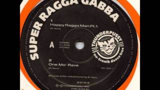 SUPER RAGGA GABBA - HAPPY RAGGA MAN Pt. 1 (1992)