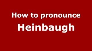 How to pronounce Heinbaugh