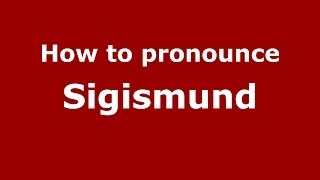 How to pronounce Sigismund