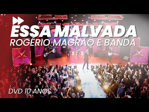 ROGÉRIO MAGRÃO E BANDA - ESSA MALVADA (DVD 10 ANOS)