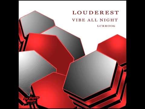 Louderest, Vibe All Night (Original Mix) La Casa Roja Records
