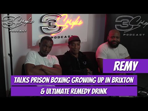 Remy talks prison, boxing, growing up in Brixton & Ultimate Remedy drink - 3Smoke Podcast