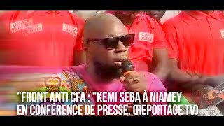 FRONT ANTI CFA : KEMI SEBA À NIAMEY EN CONFÉRENCE DE PRESSE 