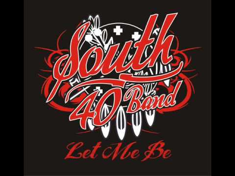 South 40 Band - Let Me Be