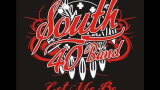 South 40 Band - Let Me Be