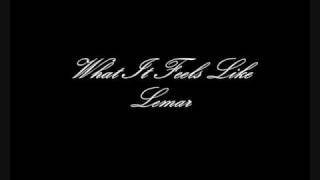 Lemar -- What It Feels Like (Prod. By J.R. Rotem) ( 2o11 )