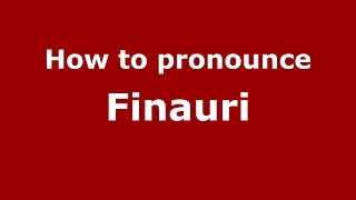 How to pronounce Finauri