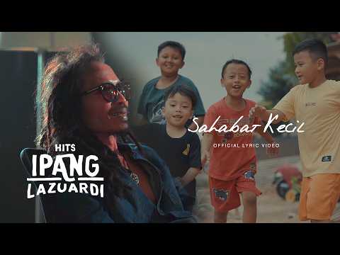 IPANG LAZUARDI - SAHABAT KECIL (OFFICIAL LYRIC VIDEO)
