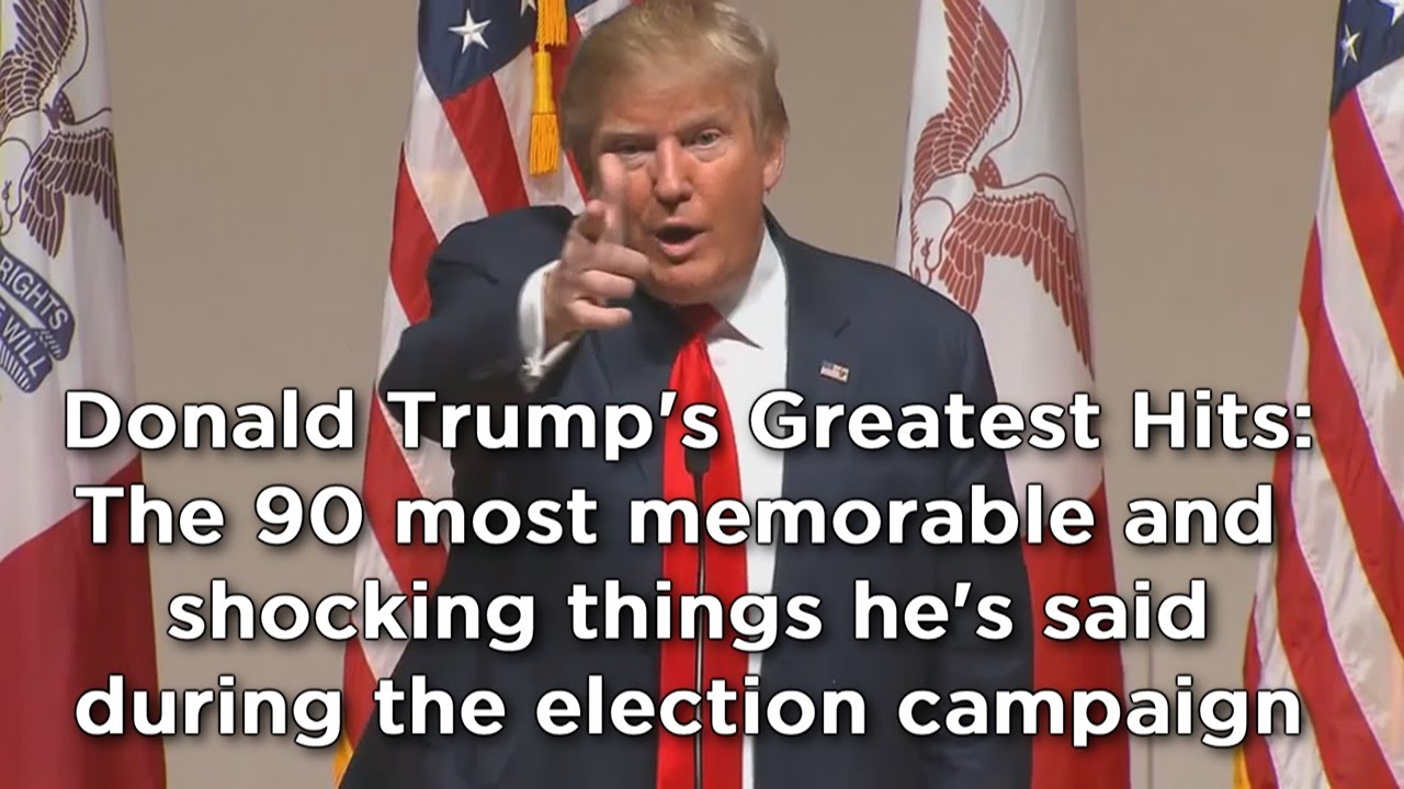 Donald Trump compilation: The 90 most shocking things he's said during election campaign