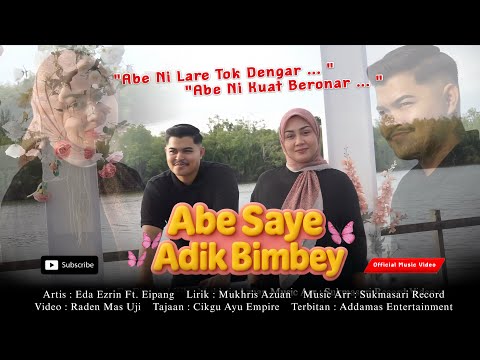 Abe Saye Adik Bimbey - Eda Ezrin ft Eipang || Official Music Video