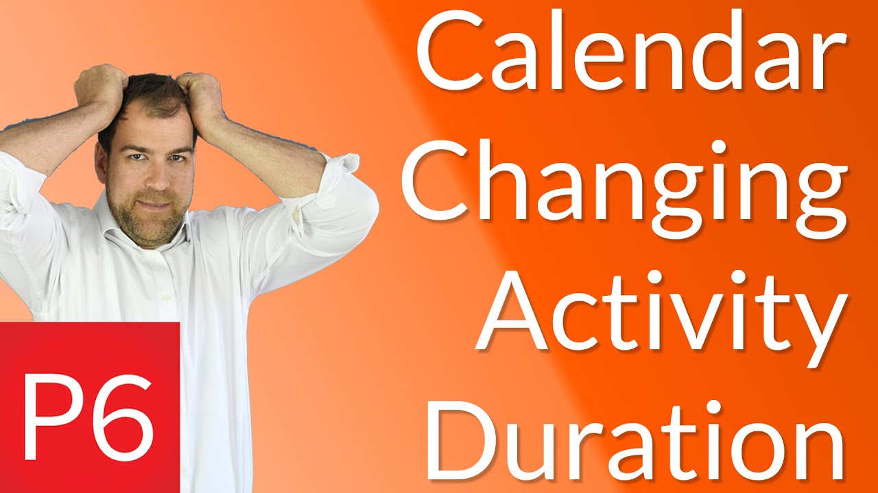 Primavera Calendars Change Duration of Activities - and what to do about it