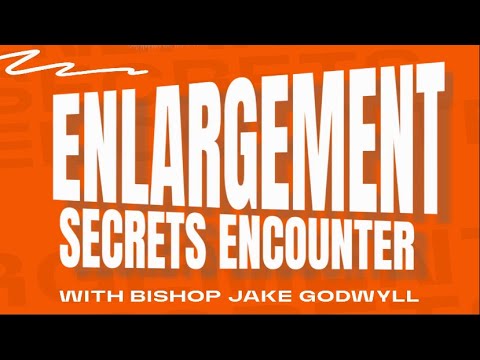Enlargement Secrets Encounter Service with Bishop Jake Godwyll