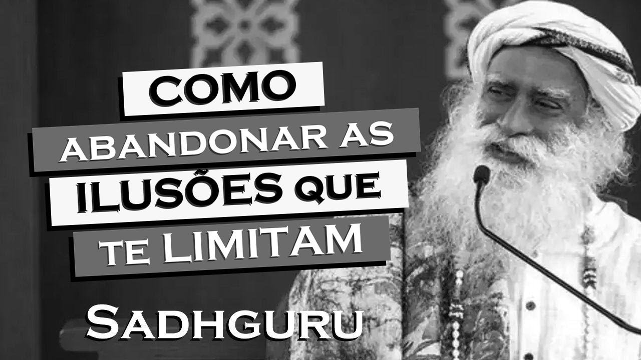 SADHGURU,   Por que a lógica é insuficiente para compreender a existência