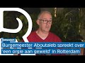 Burgemeester Aboutaleb veroordeelt de rellen in Rotterdam na corona-demonstratie