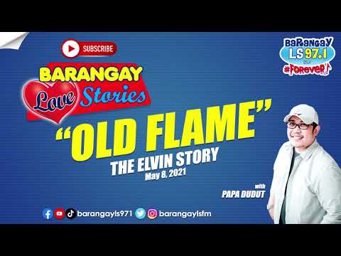 OLD FLAME - ELVIN | Papa Dudut | Barangay Love Stories