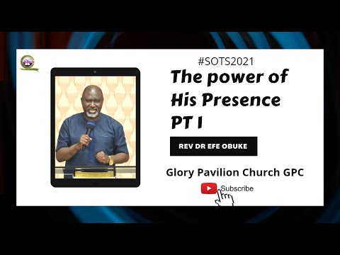 The Power of His Presence Part 1 by Rev Dr Efe Obuke