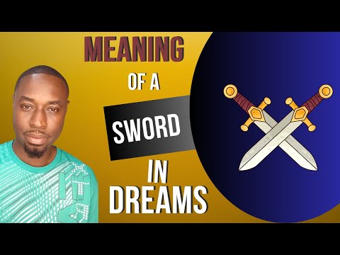 DREAM MEANING OF SWORDS IN DREAMS
