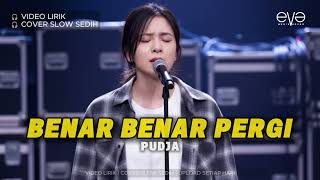 Download lagu PUDJA - BENAR BENAR PERGI (COVER   LIRIK) BY EVA MUSIK mp3