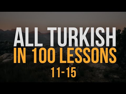 All Turkish in 100 Lessons. Learn Turkish. Most important Turkish phrases and words. Lesson 11-15