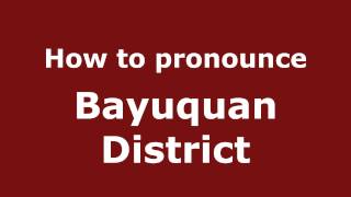How to pronounce Bayuquan District