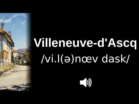 🇫🇷 How to pronounce Villeneuve d'Ascq (CORRECTLY!)