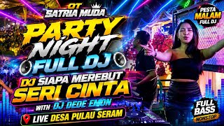 Download lagu OT SATRIA MUDA 🔞 PARTY NIGHT ✈️DJ SIAPA MEREBUT SERI CINTA 🔊🎧WITH DJ DEDE EMON🔥LIVE DESA PULAU SERAM mp3