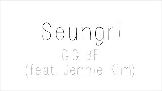 Seung Ri - GG BE (feat. Jennie Kim) Hangul &amp; Eng Lyrics