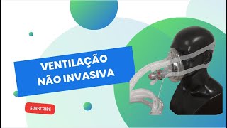 VENTILAÇÃO NÃO INVASIVA
