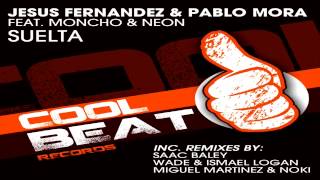 Jesus Fernandez & Pablo Mora Feat. Moncho & Neon - Suelta (Saac Baley Remix)