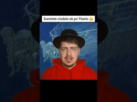 Sunetele ciudate de pe Titanic 😳