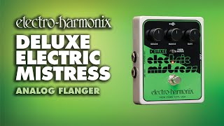 Electro-Harmonix Deluxe Electric Mistress Analog Flanger Pedal (Demo by JJ Tanis)