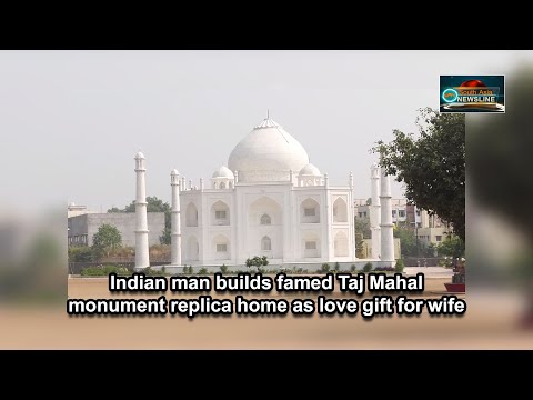 Indian man builds famed Taj Mahal monument replica home as love gift for wife