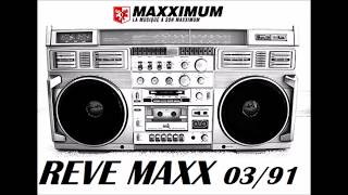 REVEMAXX 16.03.91 - 1er REVE MAXX - LA MUSIQUE A SON MAXXIMUM