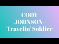 Cody Johnson- Travelin' Soldier (Lyrics)