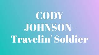 Cody Johnson- Travelin&#39; Soldier (Lyrics)