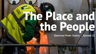 The Place and the People - Episode 31 - Battersea Power Station