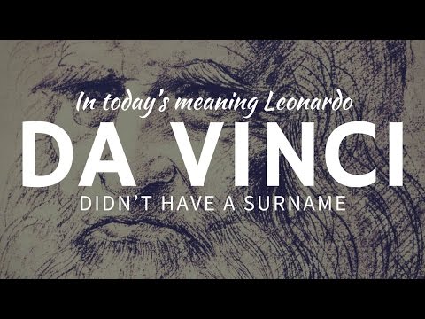 If LEONARDO didn’t have a last name, what does Da Vinci mean?