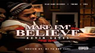 Kevin Gates - Intro I Ain t - Make Em Believe Mixtape