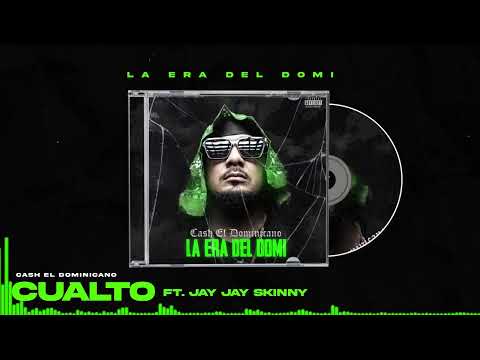 Cash el dominicano -  CUALTO FT Jay jay skinny