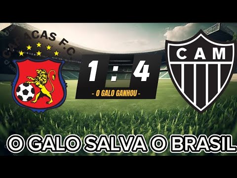 GALO ARRASADOR - CARACAS 1 X 4 ATLÉTICO MINEIRO - COPA LIBERTADORES